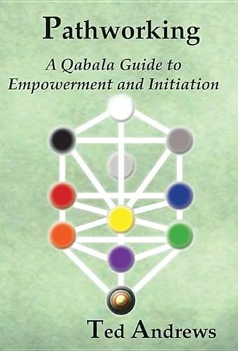 Pathworking: A Qabala Guide to Empowerment and Initiation: A Qabala Guide to Empowerment & Initiation